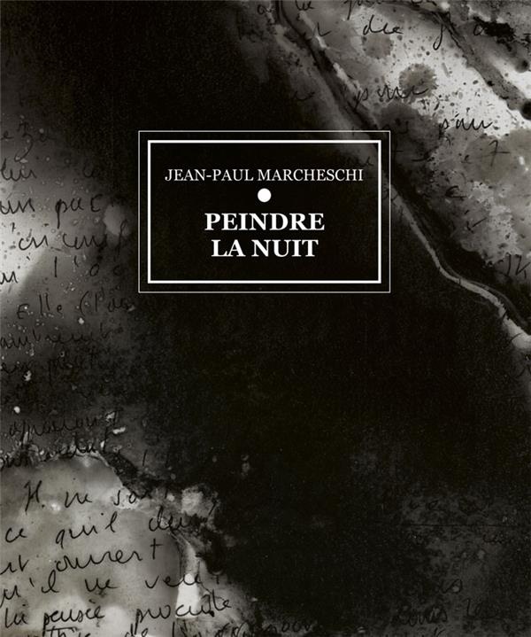 Jean-Paul Marcheschi, peindre la nuit