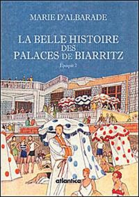 Belle histoire des palaces de Biarritz - Epoque 2