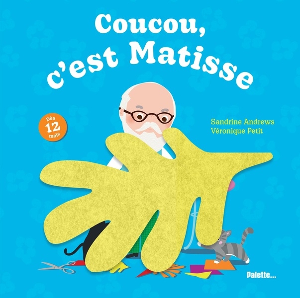 Coucou, c'est Matisse: Livre avec des flaps en feutrine - dès 1 an