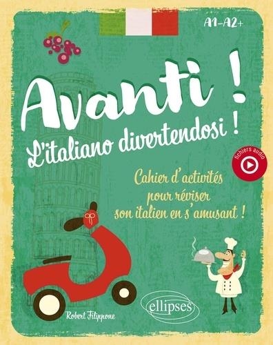 Avanti ! L'italiano divertendosi ! A1-A2+: Cahier d'activités pour réviser son italien en s'amusant ! (avec fichiers audio)