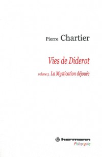 Vies de Diderot, Volume 3. Portrait du philosophe en mystificateur: La mystification déjouée