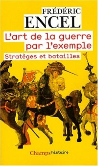 L'art de la guerre par l'exemple : Stratèges et batailles