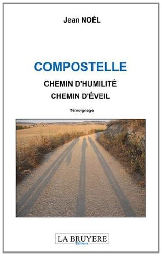 Compostelle : Chemin d'humilité, chemin d'éveil