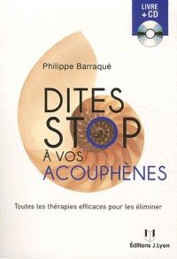 Dites stop à vos acouphènes : Toutes les thérapies efficaces pour les éliminer (1CD audio)