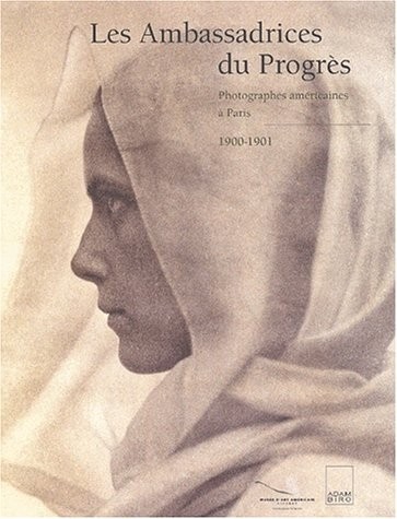 Les ambassadrices du progrès : Photographes américaines à Paris 1900-1901