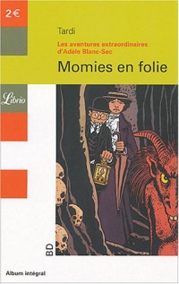 Les Aventures Extraordinaires d'Adèle Blanc-Sec : Momies en folie