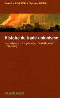 Histoire du trade-unionisme. Les origines-La période révolutionnaire (1799-1842)