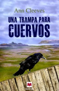 Una Trampa Para Cuervos/The Crow Trap: Una Caso Para Vera Stanhope Una Inspectora Poco Convencional