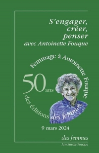 Actes du 9 mars 2024. Cinquantenaire des éditions des femmes et femmage à Antoinette Fouque