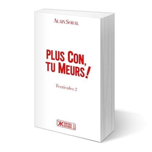 Plus con, tu meurs!
