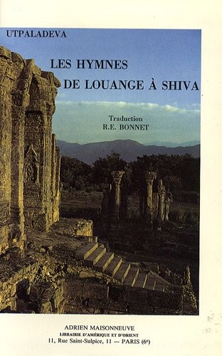 Les hymnes de louange à Shiva : Shivastotrâvalî