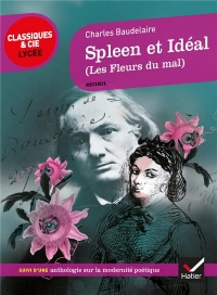 Spleen et Idéal (Les Fleurs du Mal): suivi d'une anthologie sur La modernité poétique