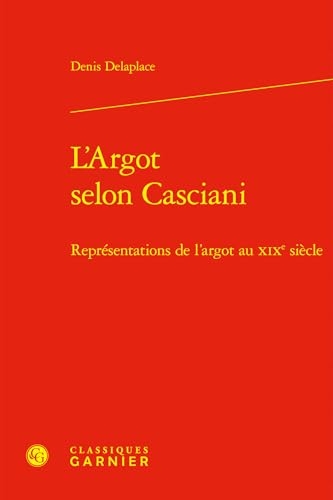 L'Argot selon Casciani: Représentations de l'argot au XIXe siècle