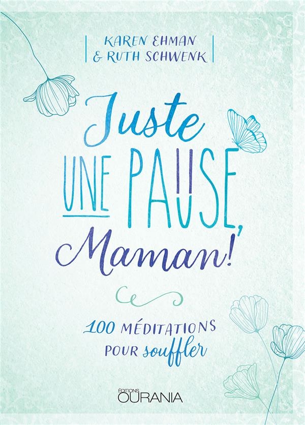 Juste une pause maman - 100 méditations pour souffler