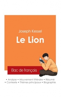 Réussir son Bac de français 2025 : Analyse du roman Le Lion de Joseph Kessel