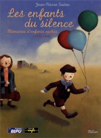 Les enfants du silence. : Mémoires d'enfants cachés (1939-1945)