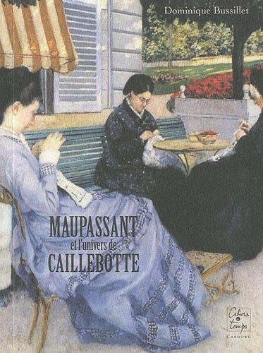 Maupassant et l'univers de Caillebotte