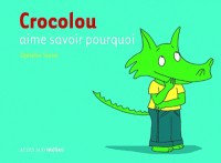 Crocolou aime savoir pourquoi