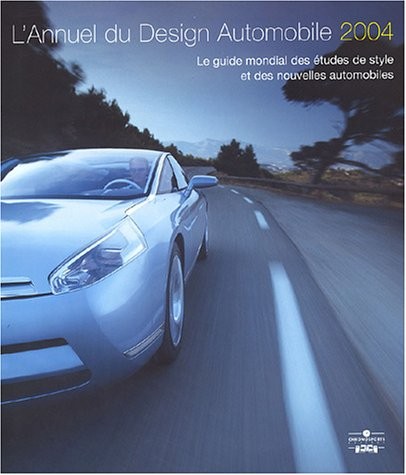 L'Annuel du design automobile 2004 : Le guide mondial des études de style et des nouvelles automobiles