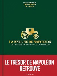 La Berline de Napoléon: Le mystère du butin de Waterloo