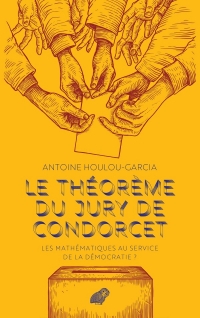 Le théorème du Jury de Condorcet ou les mathématiques au service de la démocratie