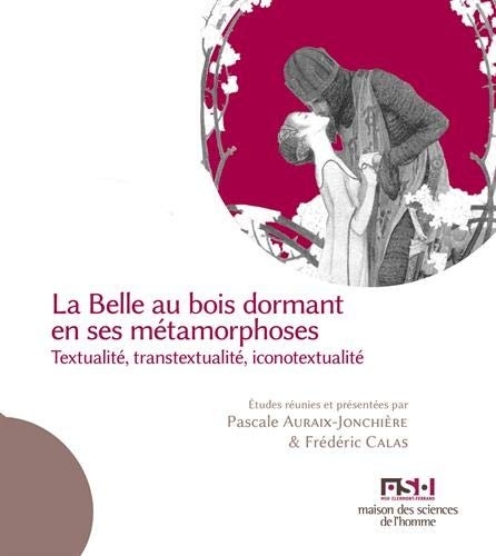 La Belle au bois dormant en ses métamorphoses : Textualité, transtextualité, iconotextualité