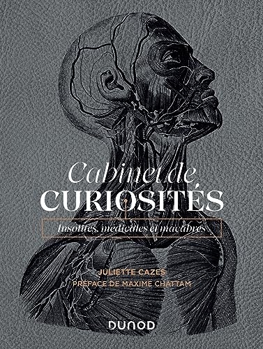 Cabinet de curiosités: Insolites, médicales et macabres
