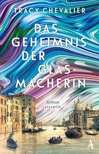 Das Geheimnis der Glasmacherin: Roman | Venedig gestern, heute und für alle Zeiten [9783455020977]