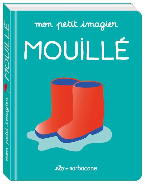 Mon petit imagier - Mon petit imagier - Mouillé