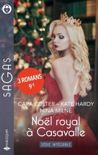 Noël royal à Casavalle - Série Intégrale: Destinée à un prince - Un enfant à Casavalle - Un trône pour Noël