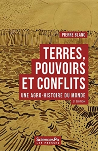 Terres, pouvoirs et conflits : Une agro-histoire du monde