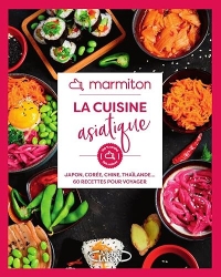 La Cuisine Asiatique en 60 Recettes Faciles et Rapides - Japon, Chine, Vietnam, Thaïlande - Livre de Cuisine Marmiton, édition 2025