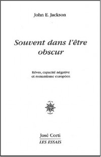 Souvent dans l'être obscur. Rêves, capacité négative et romantisme européeen