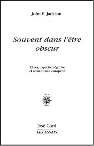Souvent dans l'être obscur. Rêves, capacité négative et romantisme européeen