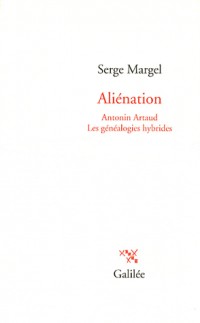 Aliénation : Antonin Artaud - Les généalogies hybrides