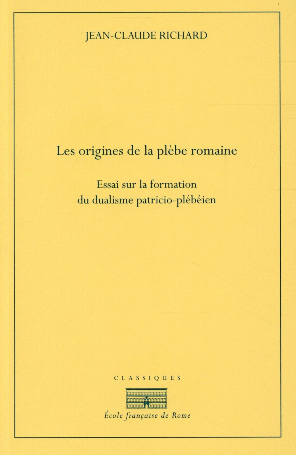 Les origines de la plèbe romaine : Essai sur la formation du dualisme patricio-plébéien