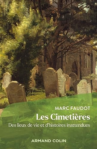 Les Cimetières: Des lieux de vie et d'histoires inattendues