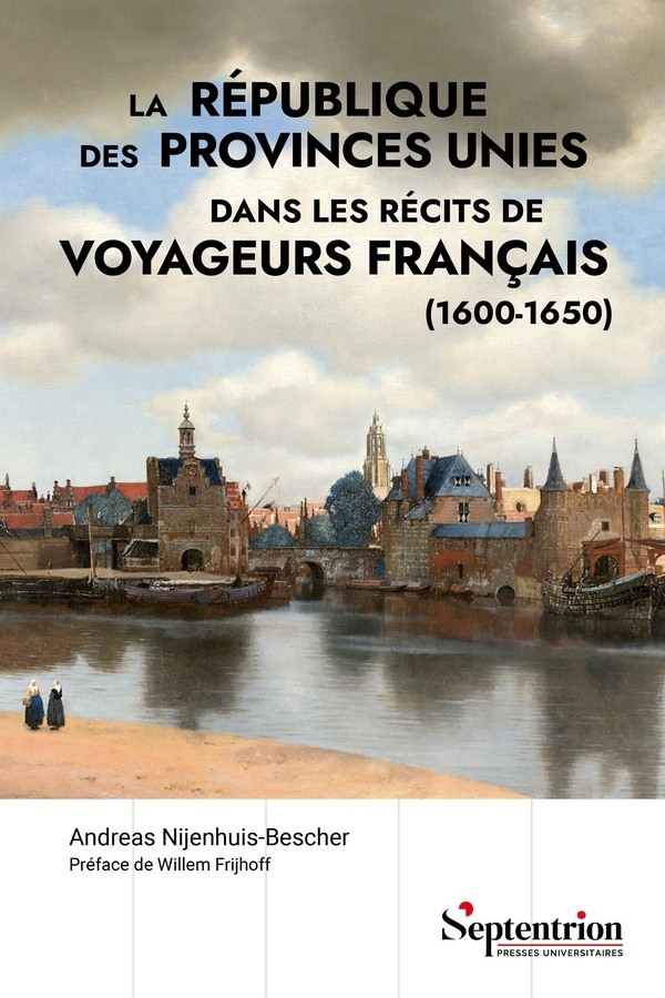 La république des Provinces-Unies dans les récits de voyageurs français (1600-1650): Le Lion batave et l'Hercule français