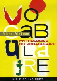 Mythologies du vocabulaire : Faux sens, confusions et légendes sur l'origine des mots