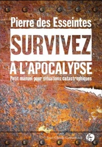 Manuel de survie : En cas d'apocalypse et autres situations extrêmes