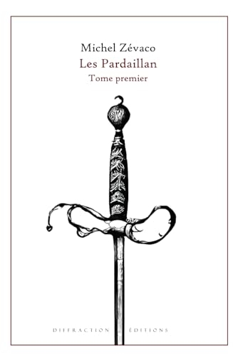 Les Pardaillan: Tome premier