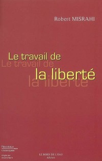 Le travail de la liberté