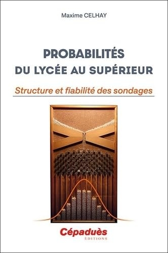 Probabilités du Lycée au Supérieur. Structure et fiabilité des sondages