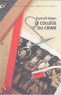 Le Collège du crime: Une contre-enquête du commissaire Liberty