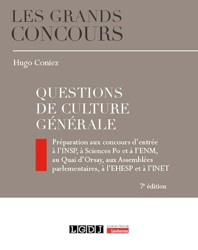 Questions de culture générale: Préparation aux concours d'entrée à l'INSP, à Sciences Po et à l'ENM, au Quai d'Orsay, aux Assemblées parlementaires, à l'EHESP et à l'INET
