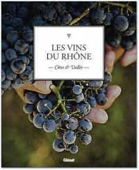 Les vins du Rhône: Côtes et Vallée