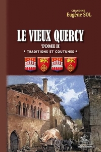 Le Vieux Quercy: Tome 2 : Traditions & coutumes