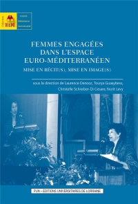 Femmes engagees dans l'espace euro-mediterraneen. mise en recit(s), m ise en image(s)