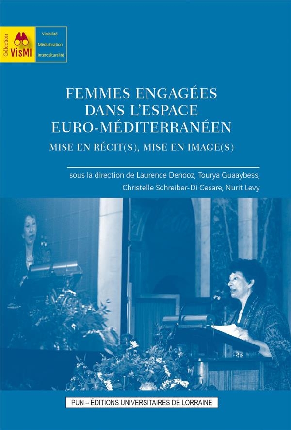 Femmes engagees dans l'espace euro-mediterraneen. mise en recit(s), m ise en image(s)