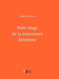 Petit éloge de la jouissance féminine